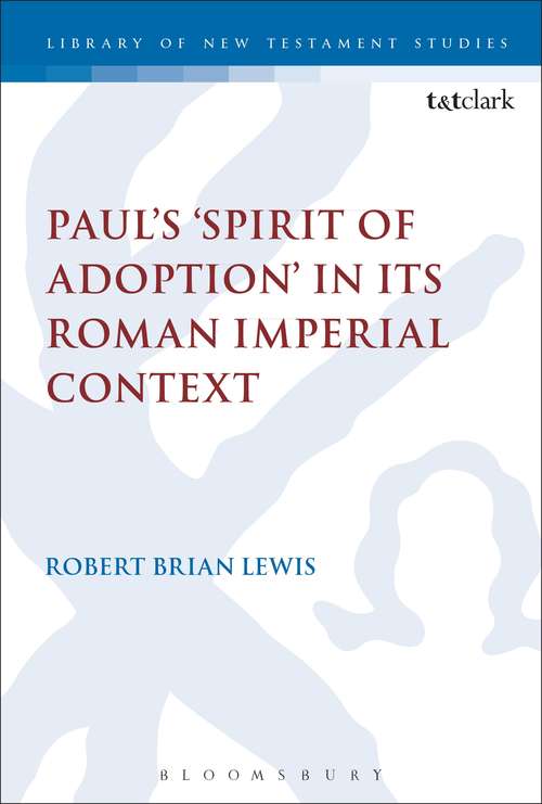 Book cover of Paul's 'Spirit of Adoption' in its Roman Imperial Context (The Library of New Testament Studies #545)
