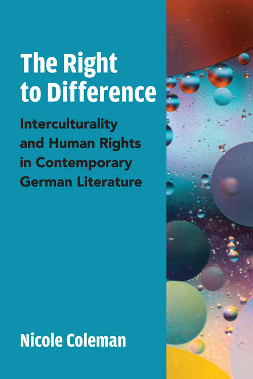 Book cover of The Right to Difference: Interculturality and Human Rights in Contemporary German Literature