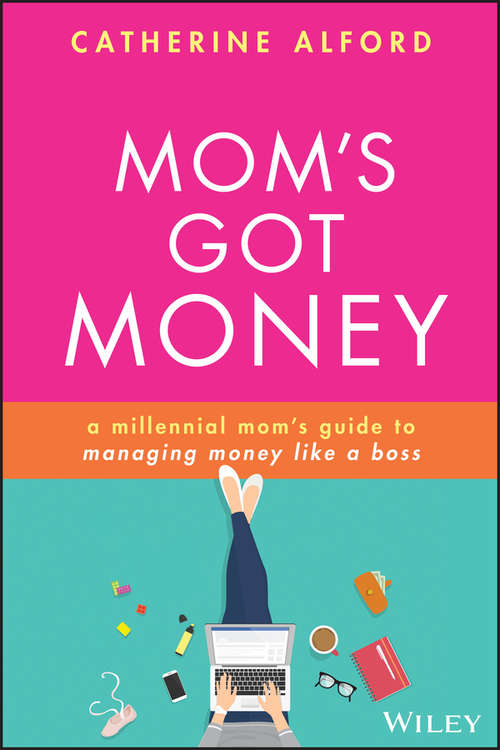 Book cover of Mom's Got Money: A Millennial Mom's Guide to Managing Money Like a Boss (2)