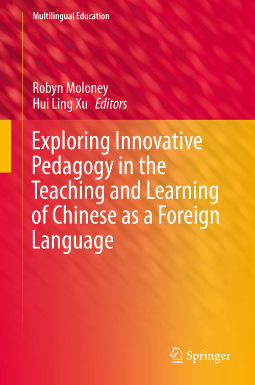 Book cover of Exploring Innovative Pedagogy in the Teaching and Learning of Chinese as a Foreign Language (1st ed. 2016) (Multilingual Education #15)