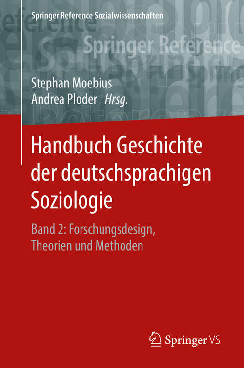 Book cover of Handbuch Geschichte der deutschsprachigen Soziologie: Band 2: Forschungsdesign, Theorien und Methoden (1. Aufl. 2017) (Springer Reference Sozialwissenschaften)
