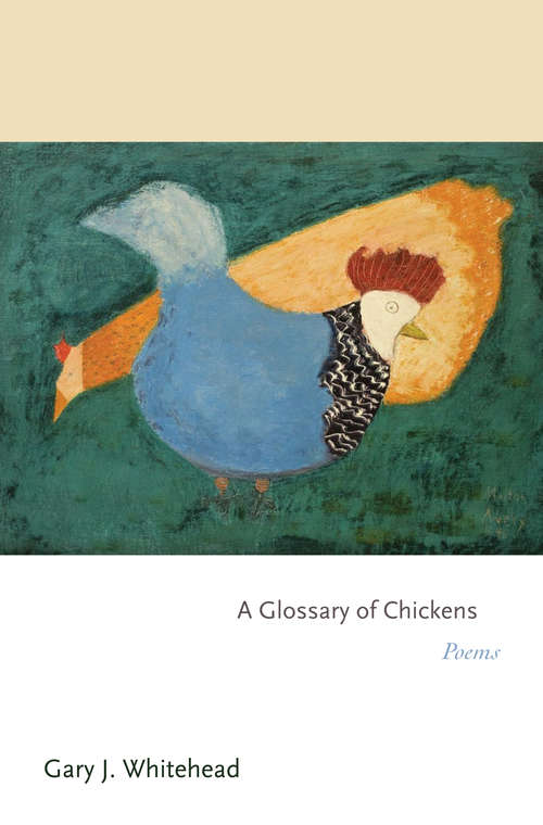Book cover of A Glossary of Chickens: Poems