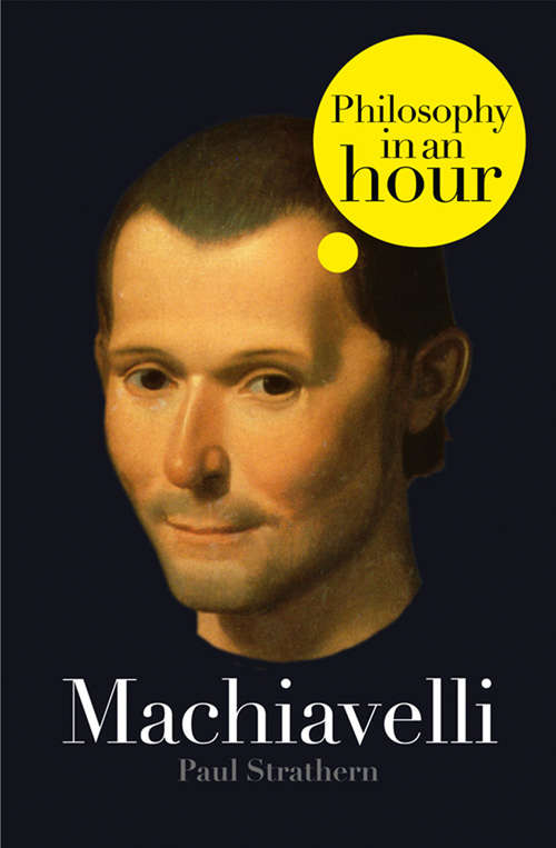 Book cover of Machiavelli: Philosophy In An Hour (ePub edition)