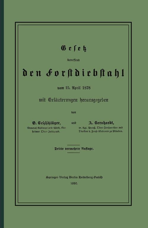 Book cover of Gesetz betreffend den Forstdiebstahl: vom 15. April 1878; mit Erläuterungen herausgegeben (3. Aufl. 1880)