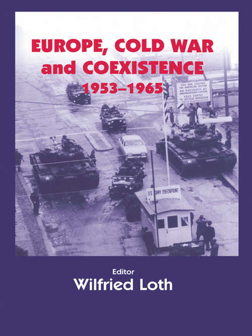 Book cover of Europe, Cold War and Coexistence, 1955-1965 (Cold War History)