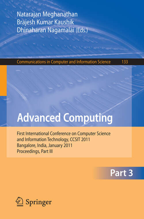 Book cover of Advanced Computing: First International Conference on Computer Science and Information Technology, CCSIT 2011, Bangalore, India, January 2-4, 2011. Proceedings, Part III (2011) (Communications in Computer and Information Science #133)