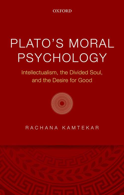 Book cover of Plato's Moral Psychology: Intellectualism, the Divided Soul, and the Desire for Good