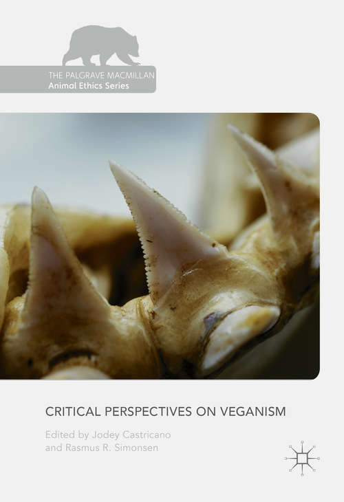 Book cover of Critical Perspectives on Veganism (1st ed. 2016) (The Palgrave Macmillan Animal Ethics Series)