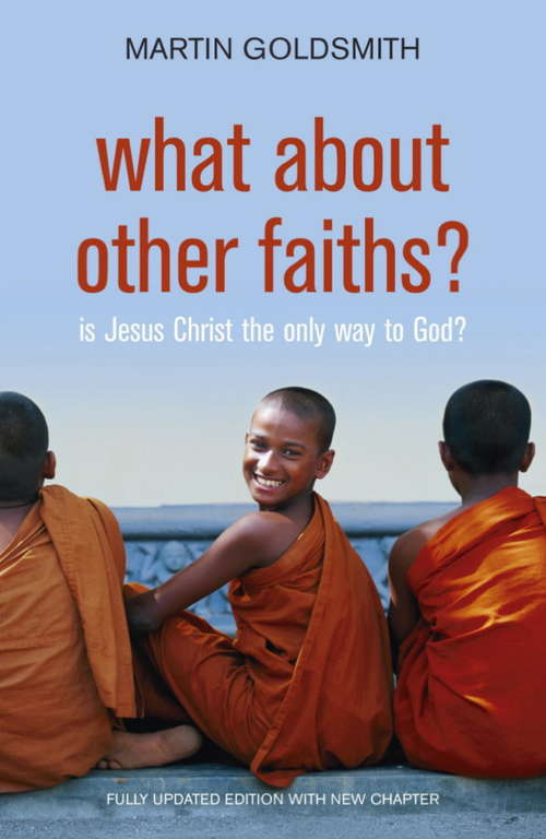 Book cover of What About Other Faiths?: Is Jesus Christ The Only Way To God? (3)
