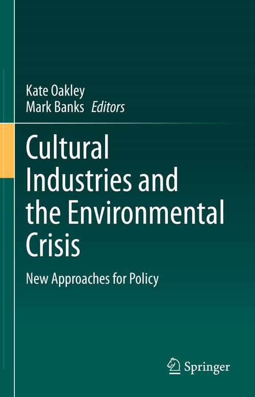 Book cover of Cultural Industries and the Environmental Crisis: New Approaches for Policy (1st ed. 2020)