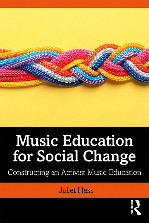 Book cover of Music Education for Social Change: Constructing an Activist Music Education