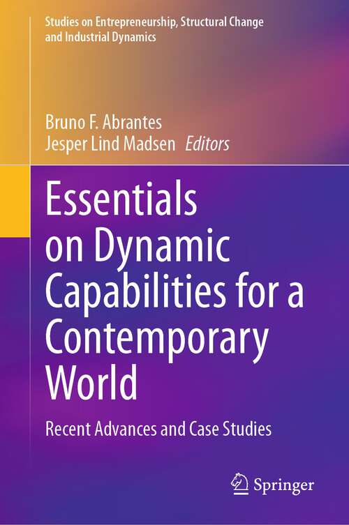 Book cover of Essentials on Dynamic Capabilities for a Contemporary World: Recent Advances and Case Studies (1st ed. 2023) (Studies on Entrepreneurship, Structural Change and Industrial Dynamics)