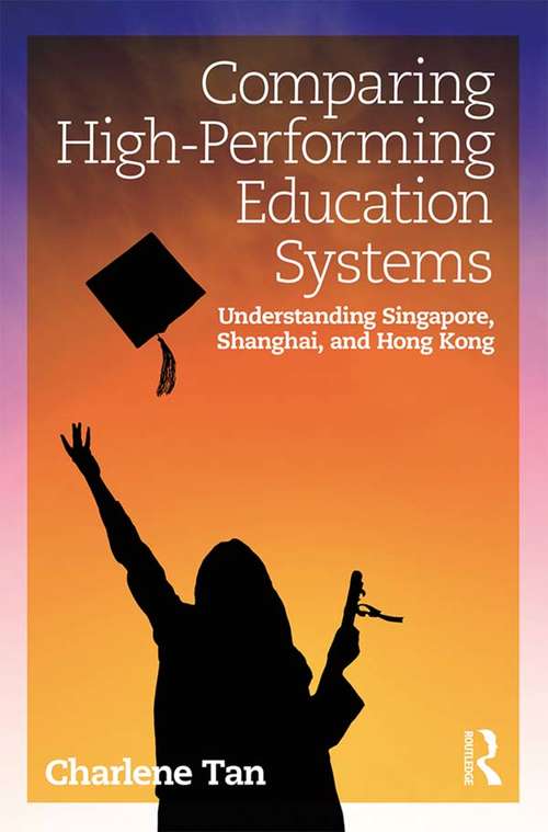 Book cover of Comparing High-Performing Education Systems: Understanding Singapore, Shanghai, and Hong Kong