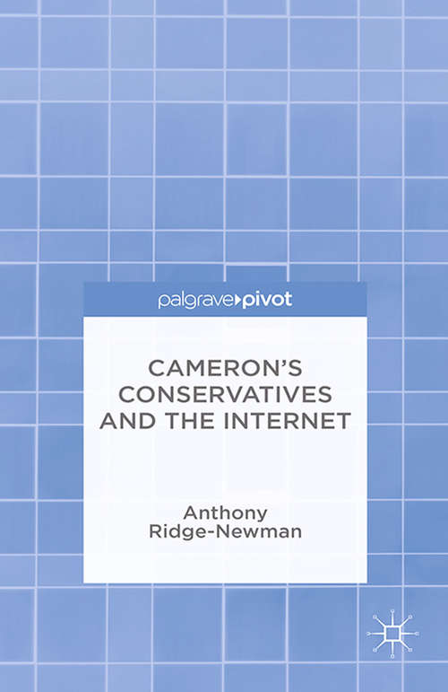 Book cover of Cameron’s Conservatives and the Internet: Change, Culture and Cyber Toryism (2014)