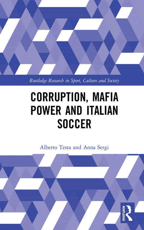 Book cover of Corruption, Mafia Power and Italian Soccer (Routledge Research in Sport, Culture and Society)
