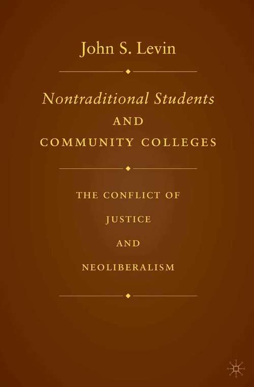 Book cover of Nontraditional Students and Community Colleges: The Conflict of Justice and Neoliberalism (2007)
