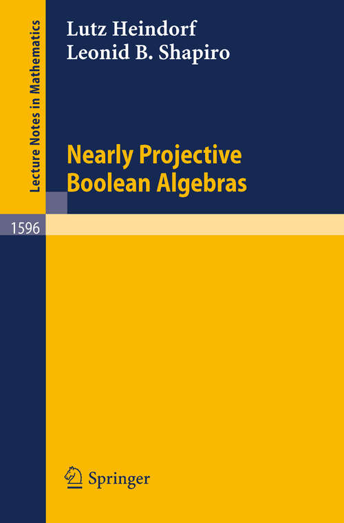 Book cover of Nearly Projective Boolean Algebras (1994) (Lecture Notes in Mathematics #1596)