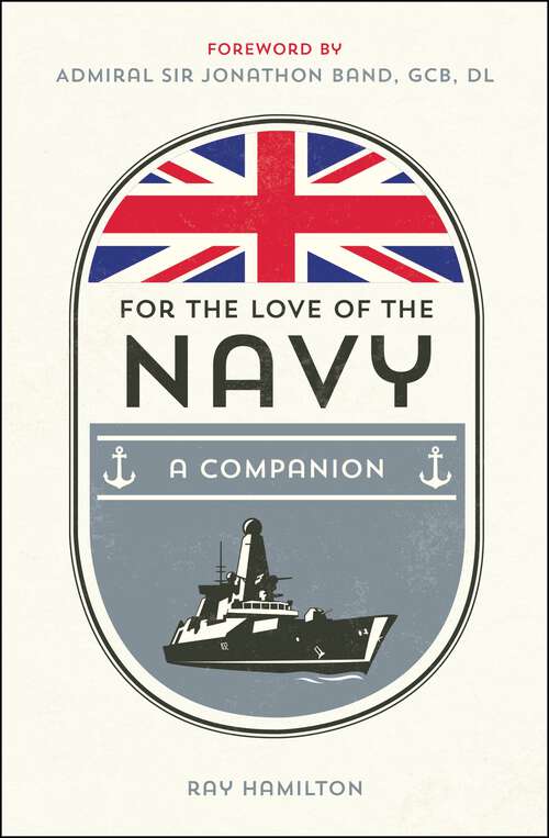 Book cover of For the Love of the Navy: A Celebration of the British Armed Forces