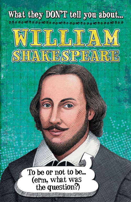 Book cover of William Shakespeare: William Shakespeare (ebook) (What They Don't Tell You About)