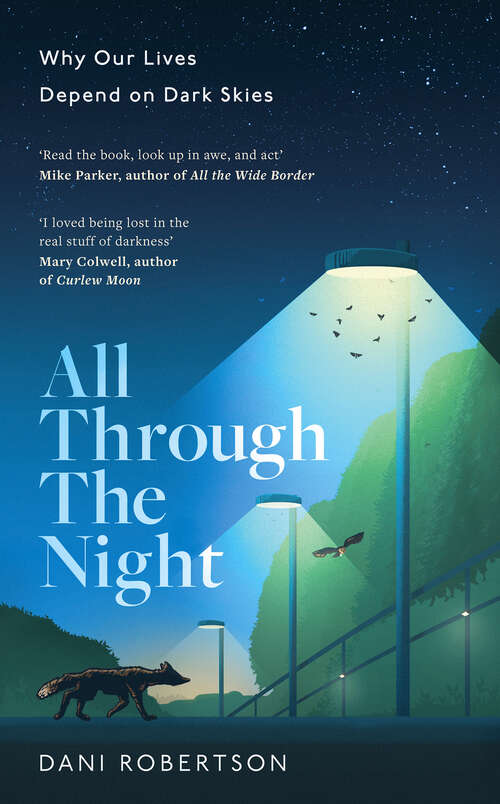 Book cover of All Through the Night: Why Our Lives Depend On Dark Skies (ePub edition)