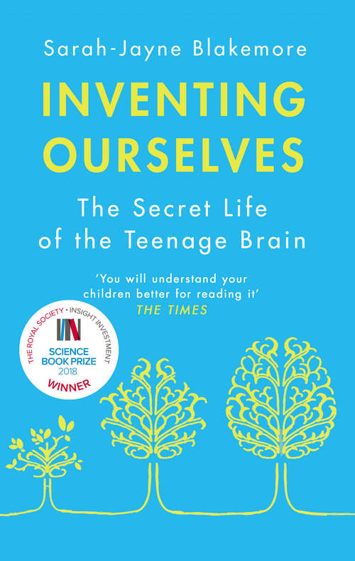 Book cover of Inventing Ourselves: The Secret Life of the Teenage Brain