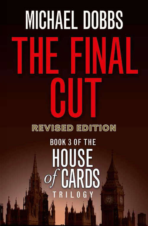 Book cover of The Final Cut: House Of Cards, To Play The King, The Final Cut (ePub edition) (House of Cards Trilogy #3)