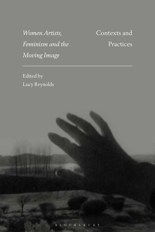 Book cover of Women Artists, Feminism and the Moving Image: Contexts and Practices