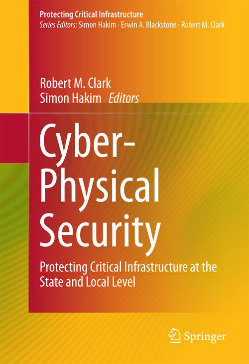 Book cover of Cyber-Physical Security: Protecting Critical Infrastructure at the State and Local Level (Protecting Critical Infrastructure #3)