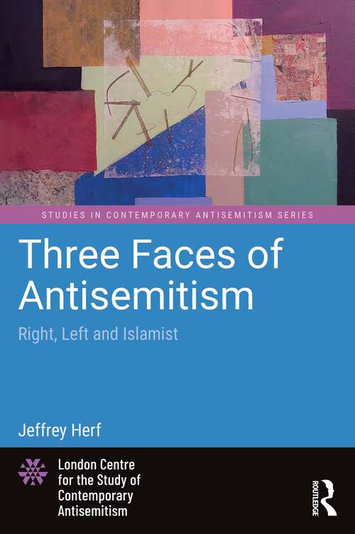 Book cover of Three Faces of Antisemitism: Right, Left and Islamist (Studies in Contemporary Antisemitism)