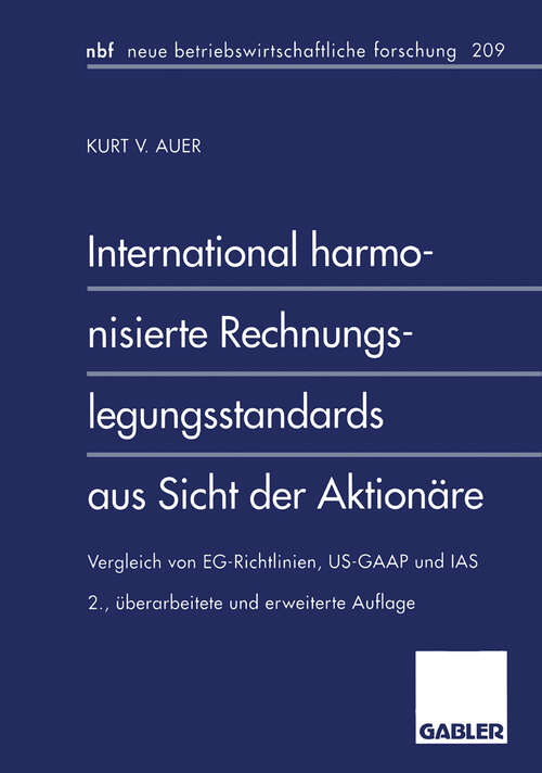 Book cover of International harmonisierte Rechnungslegungsstandards aus Sicht der Aktionäre: Vergleich von EG-Richtlinien, US-GAAP und IAS (2., überarb. u. erw. Aufl. 1999) (neue betriebswirtschaftliche forschung (nbf) #209)