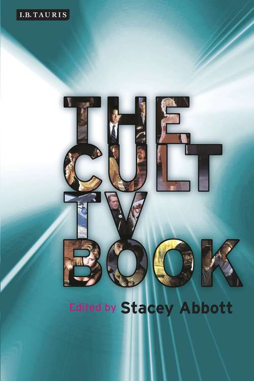 Book cover of The Cult TV Book: From Star Trek To Dexter, New Approaches To Tv Outside The Box (Investigating Cult TV)