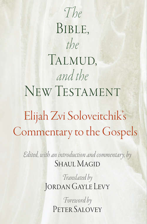 Book cover of The Bible, The Talmud, And The New Testament: Elijah Zvi Soloveitchik's Commentary To The Gospels (pdf) (Jewish Culture And Contexts Ser.)