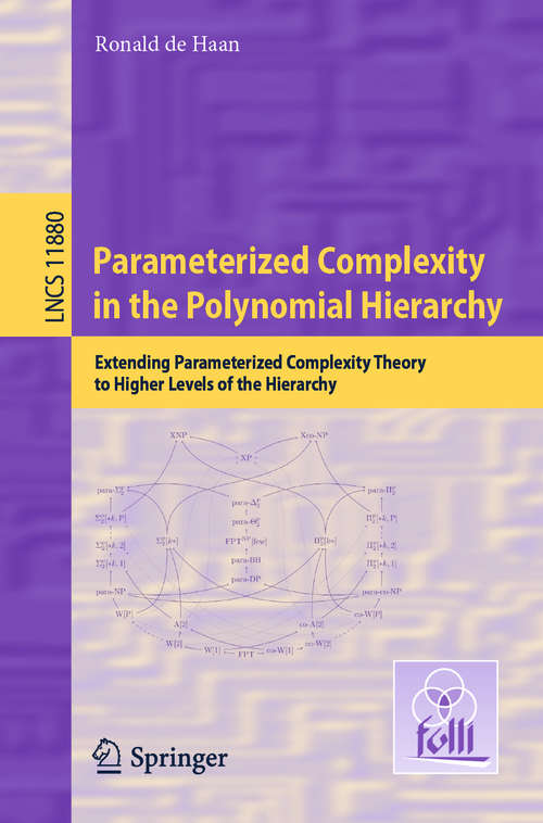 Book cover of Parameterized Complexity in the Polynomial Hierarchy: Extending Parameterized Complexity Theory to Higher Levels of the Hierarchy (1st ed. 2019) (Lecture Notes in Computer Science #11880)