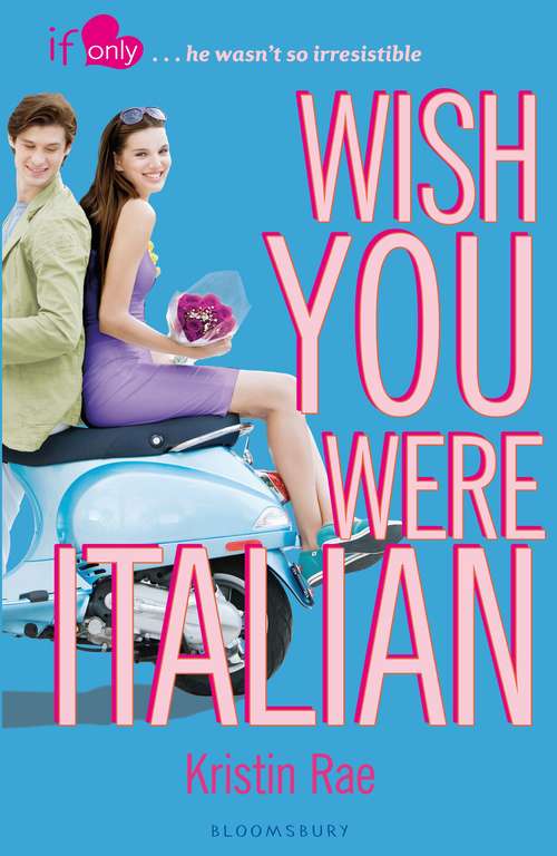 Book cover of Wish You Were Italian: An If Only novel (If Only . . .)