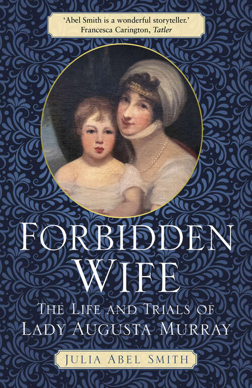 Book cover of Forbidden Wife: The Life and Trials of Lady Augusta Murray