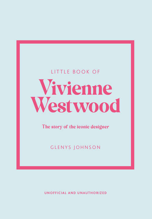 Book cover of Little Book of Vivienne Westwood: The story of the iconic fashion house (Little Book Of Fashion Ser.)