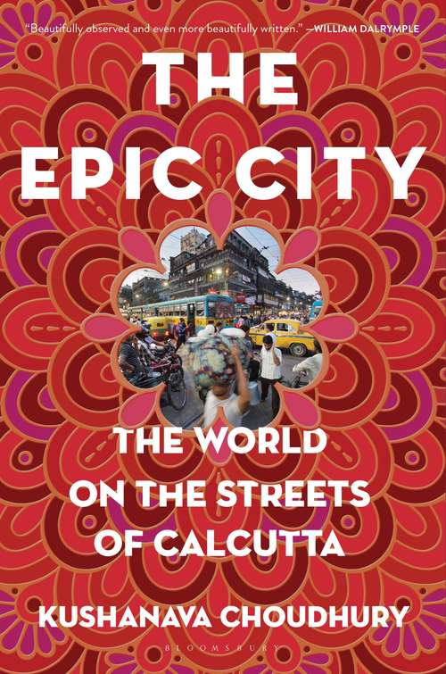 Book cover of The Epic City: The World on the Streets of Calcutta