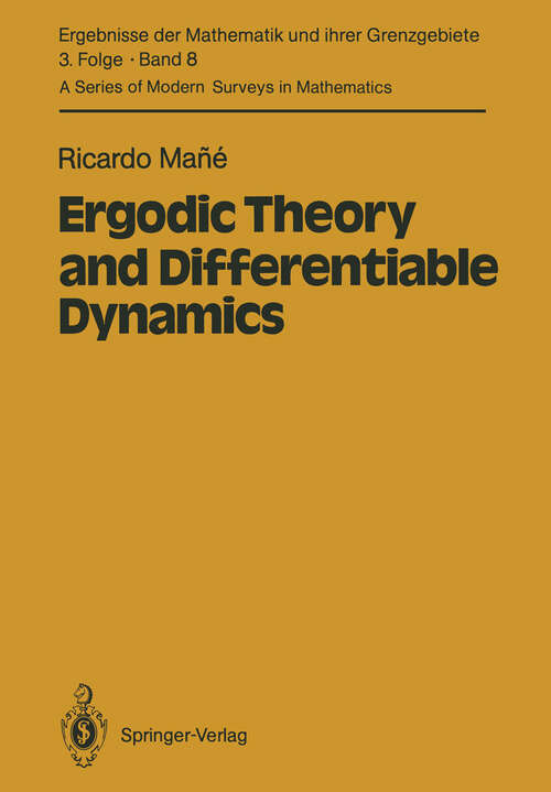 Book cover of Ergodic Theory and Differentiable Dynamics (1987) (Ergebnisse der Mathematik und ihrer Grenzgebiete. 3. Folge / A Series of Modern Surveys in Mathematics #8)