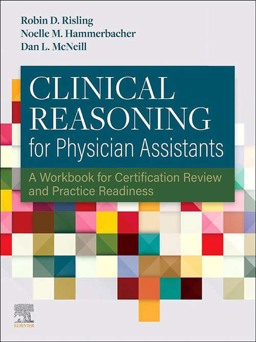 Book cover of Clinical Reasoning for Physician Assistants, E-Book: A Workbook for Certification Review and Practice Readiness