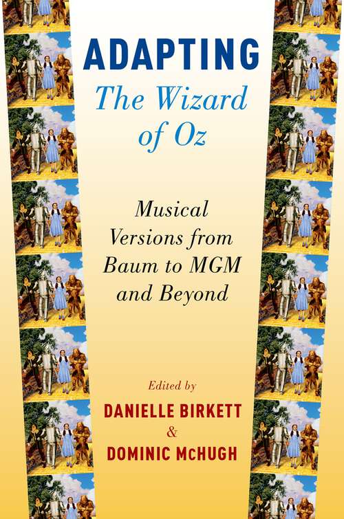 Book cover of ADAPTING WIZARD OF OZ C: Musical Versions from Baum to MGM and Beyond