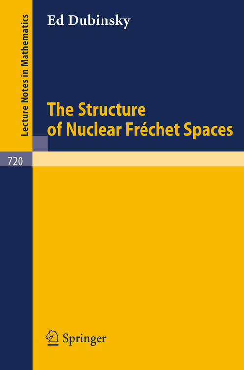Book cover of The Structure of Nuclear Frechet Spaces (1979) (Lecture Notes in Mathematics #720)
