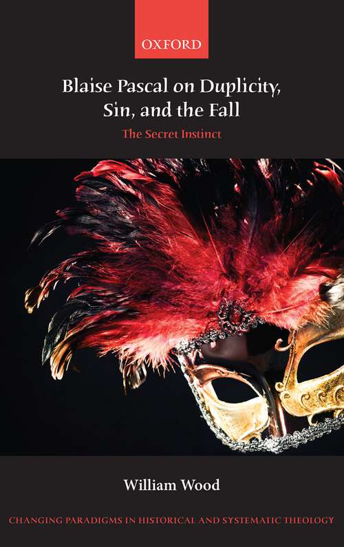 Book cover of Blaise Pascal on Duplicity, Sin, and the Fall: The Secret Instinct (Changing Paradigms in Historical and Systematic Theology)