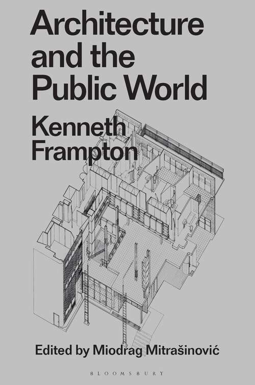 Book cover of Architecture and the Public World: Kenneth Frampton (Radical Thinkers in Design)