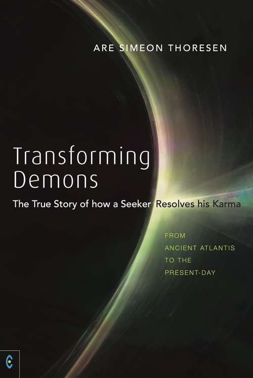 Book cover of Transforming Demons: The True Story of how a Seeker Resolves his Karma: From Ancient Atlantis to the Present-day