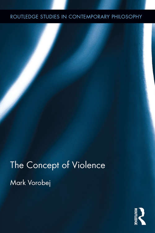 Book cover of The Concept of Violence (Routledge Studies in Contemporary Philosophy)