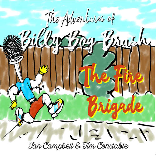 Book cover of The Adventures of Billy Bog Brush: The Fire Brigade (The Adventures of Billy Bog Brush)