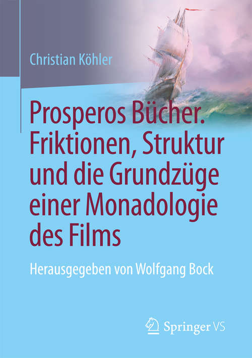 Book cover of Prosperos Bücher. Friktionen, Struktur und die Grundzüge einer Monadologie des Films: Herausgegeben von Wolfgang Bock