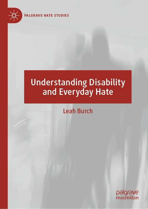 Book cover of Understanding Disability and Everyday Hate (1st ed. 2021) (Palgrave Hate Studies)