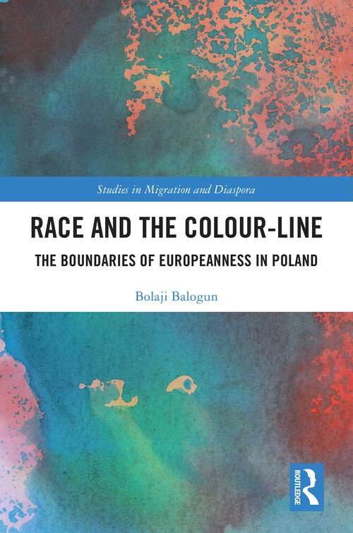 Book cover of Race and the Colour-Line: Boundaries of Europeanness in Poland (Studies in Migration and Diaspora)