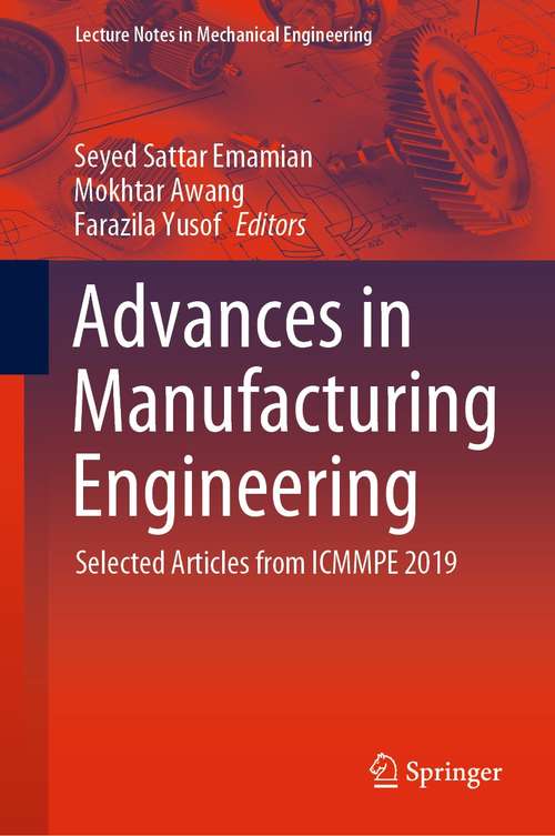 Book cover of Advances in Manufacturing Engineering: Selected articles from ICMMPE 2019 (1st ed. 2020) (Lecture Notes in Mechanical Engineering)